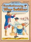 How to Be a Revolutionary War Soldier by Thomas Ratliff