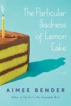 The Particular Sadness of Lemon Cake by Aimee Bender
