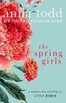 The Spring Girls: A Modern-Day Retelling of Little Women by Anna Todd