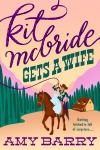 Kit McBride Takes A Wife by Amy Barry