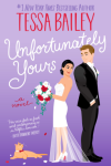 Unfortunately Yours by Tessa Bailey